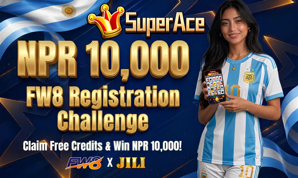 FW8 Nepal Super Ace Registration Challenge — NPR 10,000 JILI Slot Bonus
